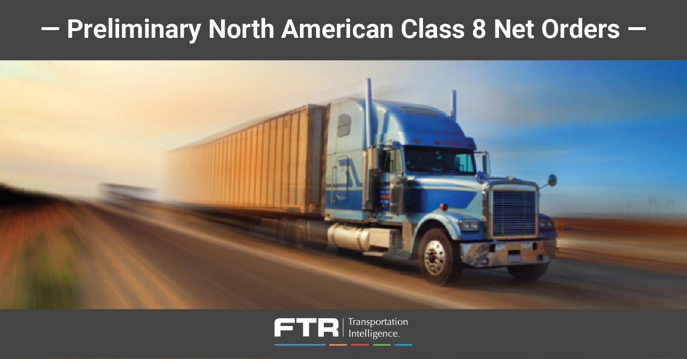 Class 8 truck trailer preliminary orders